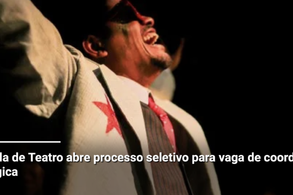 OPORTUNIDADE | SP Escola de Teatro abre processo seletivo para vaga de coordenação pedagógica