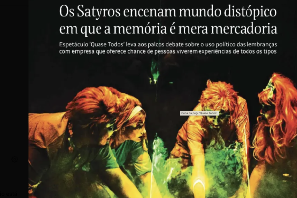 FOLHA DE S.PAULO | Os Saty­ros ence­nam mundo dis­tó­pico em que a memó­ria é mera mer­ca­do­ria