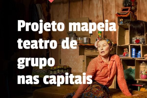 TEATRO JORNAL | Projeto mapeia teatro de Grupo nas capitais