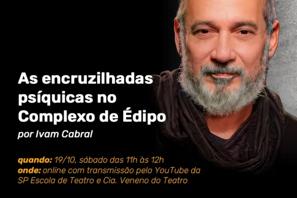 ENCONTRO | Ivam Cabral promove palestra sobre Complexo de Édipo nesse sábado (19) na SP Escola de Teatro