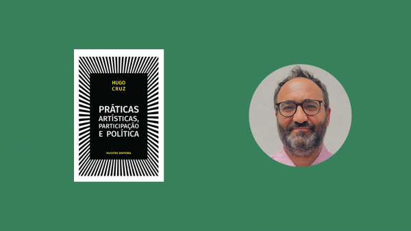 RODA DE CONVERSA | Autor português Hugo Cruz reúne grandes nomes do teatro para lançamento presencial do livro Práticas Artísticas, Participação e Política