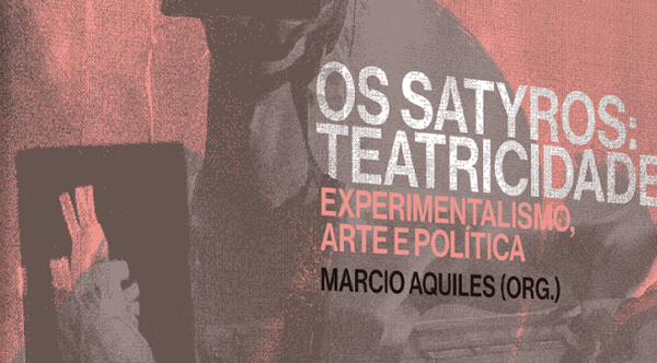 SP ESCOLA DE TEATRO | Edições Sesc SP lançam livro sobre o grupo teatral Os Satyros